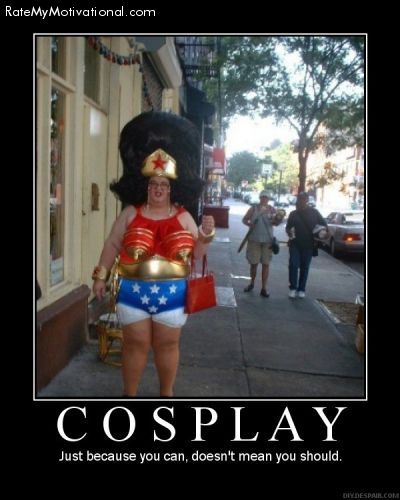 13370-COSPLAY-Just_because_you_can_doesnt_mean_you_should.jpg