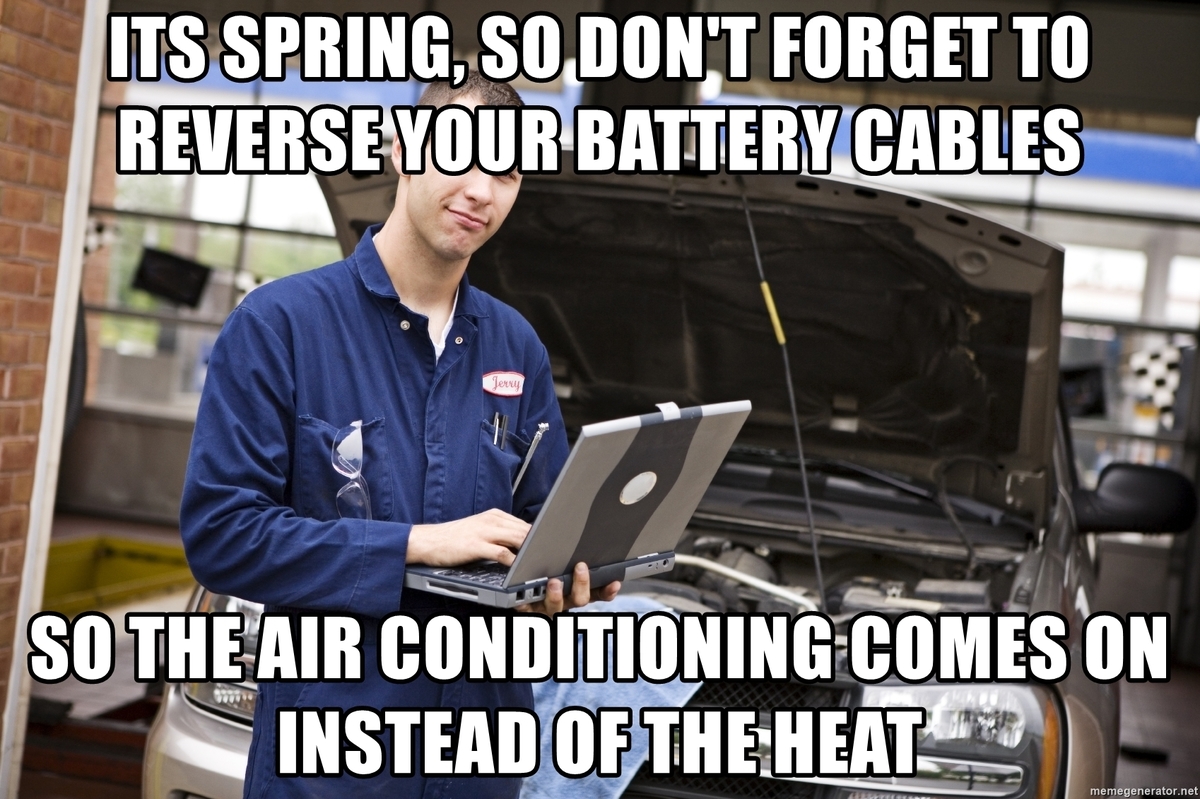 its-spring-so-dont-forget-to-reverse-your-battery-cables-so-the-air-conditioning-comes-on-inst...jpg