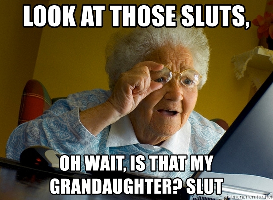 t-those-sluts-oh-wait-is-that-my-grandaughter-slut.jpg